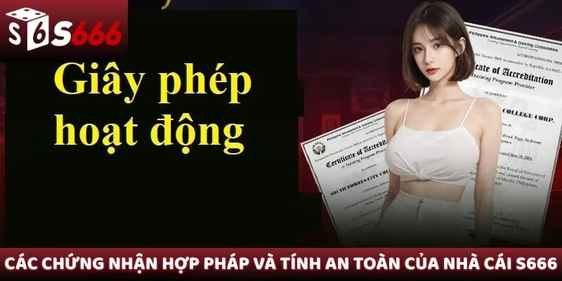 Các chứng nhận hợp pháp và tính an toàn của nhà cái S666