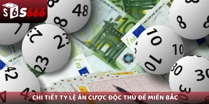 Chi tiết tỷ lệ ăn cược độc thủ đề miền Bắc