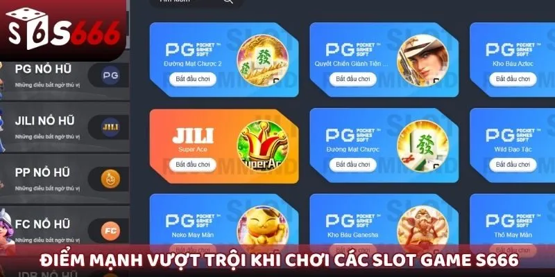 Điểm mạnh vượt trội khi chơi các Slot Game S666