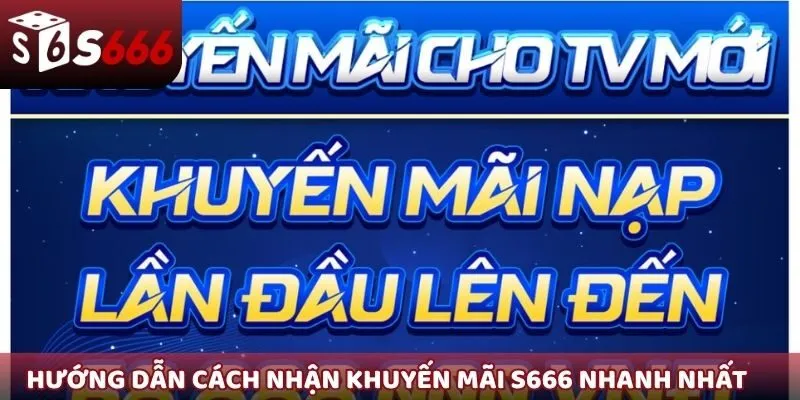 Hướng dẫn cách nhận khuyến mãi S666 nhanh nhất