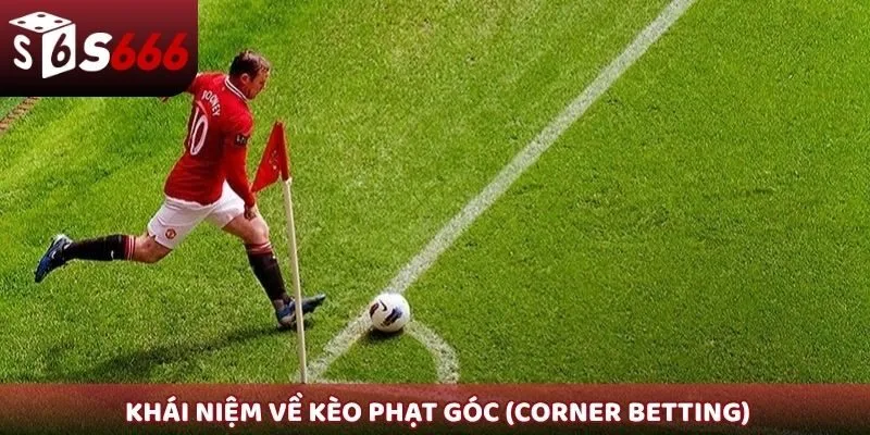 Khái niệm về kèo phạt góc (Corner Betting)