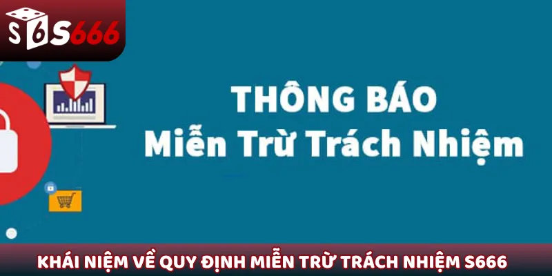 Khái niệm về quy định miễn trừ trách nhiệm S666