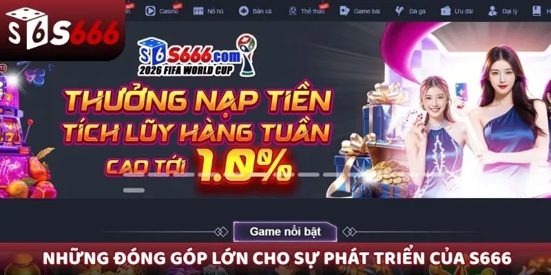Những đóng góp lớn cho sự phát triển của S666