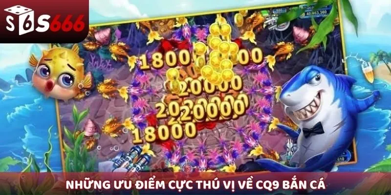 Những ưu điểm cực thú vị về CQ9 bắn cá