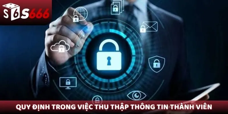 Quy định trong việc thu thập thông tin đối với thành viên